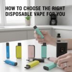 How to Choose the Right Disposable Vape for You