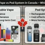 Disposable Vape vs Pod System in Canada – Which is Better
