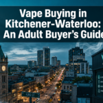 Vape Buying in Kitchener-Waterloo: An Adult Buyer's Guide